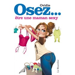 "Osez être une maman sexy" LA MUSARDINE